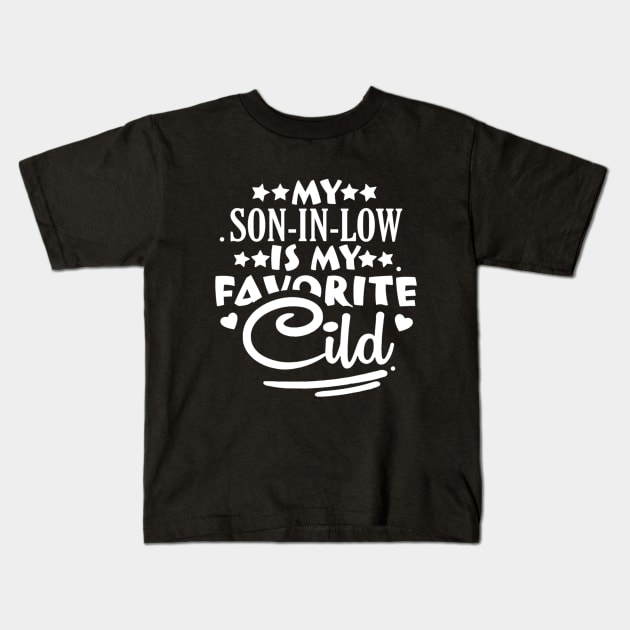 My son-in-law is my favorite child for mother-in-law Kids T-Shirt by Zachariya420